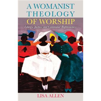 A Womanist Theology Of Worship - 1