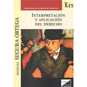 Interpretacion Y Aplicacion Del Derecho Manuel Segura Ortega ...