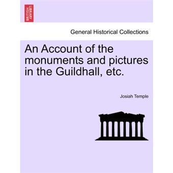 An Account of the Monuments and Pictures in the Guildhall, Etc. - Paperback / softback - 2011 - 1