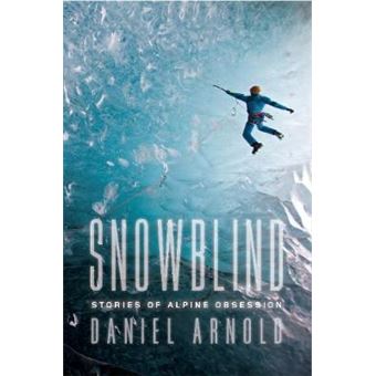 Snowblind Stories Of Alpine Obsession - 1