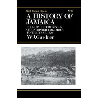 The History of Jamaica - From its Discovery by Christopher Columbus to the Year 1872 - Paperback - 2014 - 1