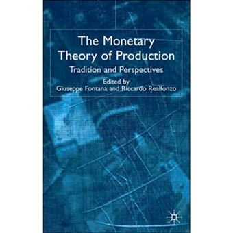 The Monetary Theory of Production - Tradition and Perspectives - Hardback - 2005 - 1