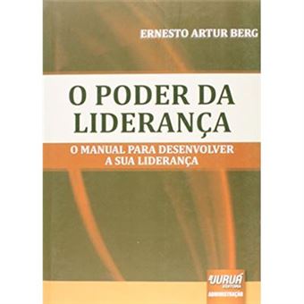 O Poder Da Liderança. O Manual Para Desenvolver A Sua Liderança - 1
