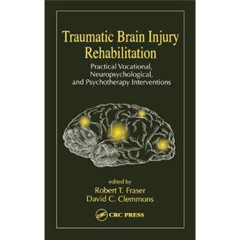 Traumatic Brain Injury Rehabilitation - Practical Vocational, Neuropsychological, and Psychotherapy Interventions - Hardback - 1999 - 1