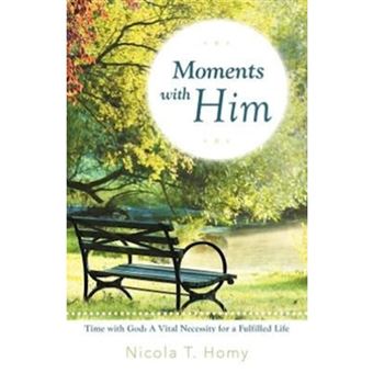 Moments with Him - Time with God, a Vital Necessity for a Fulfilled Life! - Paperback / softback - 2012 - 1