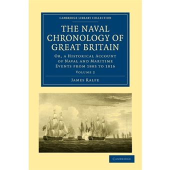 The Naval Chronology of Great Britain - Or, An Historical Account of Naval and Maritime Events from 1803 to 1816 - Paperback - 2010 - 1