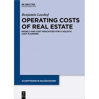 Operating Costs Of Real Estate Models And Cost Indicators For A Holistic Cost Planning Schriftenreihe Bauoekonomie 5 Schriftenreihe Baukonomie, 5 - 1