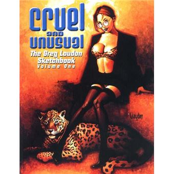 Cruel and Unusual - The Greg Loudon Sketchbook - Paperback - 2001 - 1