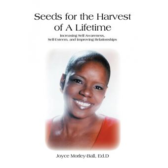 Seeds for the Harvest of a Lifetime - Increasing Self-Awareness, Self-Esteem, and Improving Relationships - Hardback - 2005 - 1