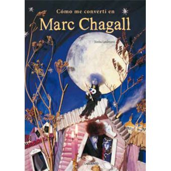 Cómo Me Convertí En Marc Chagall - 1