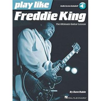 Play Like Freddie King The Ultimate Guitar Lesson Book - 1