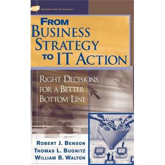 From Business Strategy to IT Action - Right Decisions for a Better Bottom Line - Hardback - 2004 - 1