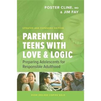 Parenting Teens With Love And Logic, Preparing Adolescents For Responsible Adulthood - 1