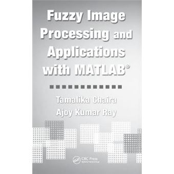 Fuzzy Image Processing and Applications with MATLAB - Hardback - 2009 - 1