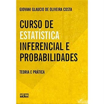 Curso De Estatística Inferencial E Probabilidades. Teoria E Prática - 1