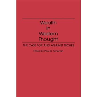 Wealth in Western Thought - The Case for and Against Riches - Hardback - 1994 - 1
