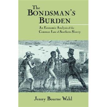 The Bondsman's Burden : An Economic Analysis of the Common Law of Southern Slavery - 1