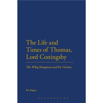 The Life and Times of Thomas, Lord Coningsby - The Whig Hangman and His Victims - Paperback - 2012 - 1