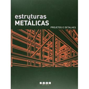 Estruturas Metálicas. Projetos e Detalhes - 1