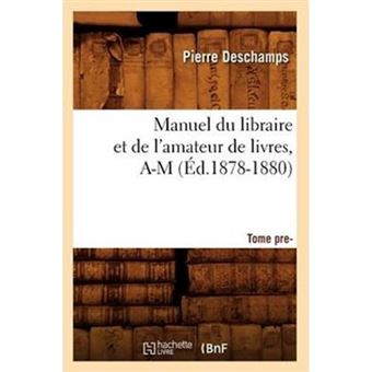 Manuel Du Libraire Et de L'Amateur de Livres - Supplement.... Tome Premier, A-M (Ed.1878-1880) - Paperback / softback - 2012 - 1