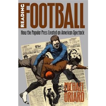 Reading Football - How the Popular Press Created an American Spectacle - Paperback - 1998 - 1