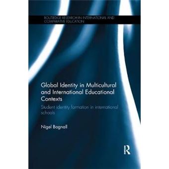Global Identity In Multicultural And International Educational Contexts Student Identity Formation In International Schools Routledge Research In International And Comparative Education - 1