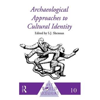 Archaeological Approaches To Cultural Identity One World Archaeology - 1