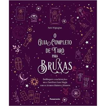 O guia completo de tarô para bruxas: desbloqueie a sua intuição e use o tarô para fazer magia com os arcanos maiores e menores - 1
