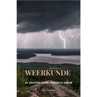 Weerkunde  - De Krachten Achter Stormen En Onweer - 1