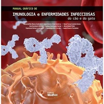 Manual Gráfico de Imunologia e Enfermidades Infecciosas do Cão e do Gato - 1