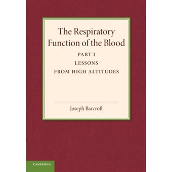 The Respiratory Function of the Blood, Part 1, Lessons from High Altitudes - Paperback - 2014 - 1