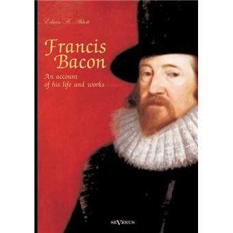 Francis Bacon - An Account of His Life and Works. Biography - Paperback / softback - 2013 - 1