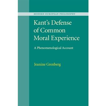 Kant's Defense of Common Moral Experience - A Phenomenological Account - Paperback - 2015 - 1