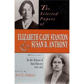 The Selected Papers of Elizabeth Cady Stanton and Susan B. Anthony - In the School of Anti-Slavery, 1840 to 1866 - Hardback - 1997 - 1