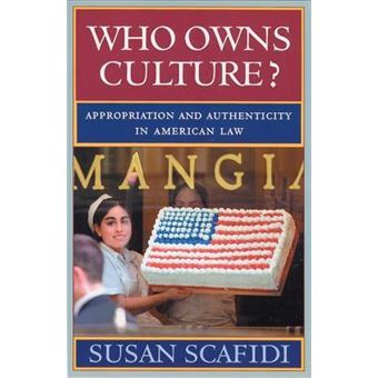 Who Owns Culture? : Appropriation and Authenticity in American Law - 1