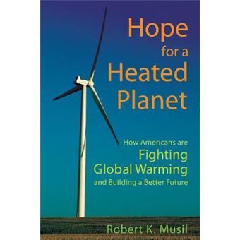 Hope for a Heated Planet : How Americans are Fighting Global Warming and Building a Better Future - 1