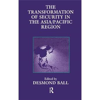 The Transformation of Security in the Asia/Pacific Region - Hardback - 1996 - 1