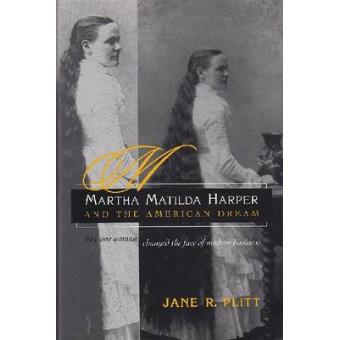 Martha Matilda Harper and the American Dream - How One Woman Changed the Face of Modern Business - Hardback - 2000 - 1