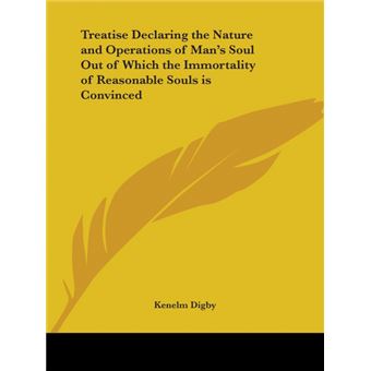 Treatise Declaring the Nature and Operations of Man's Soul out of Which the Immortality of Reasonable Souls is Convinced (1669) - Paperback - 2003 - 1