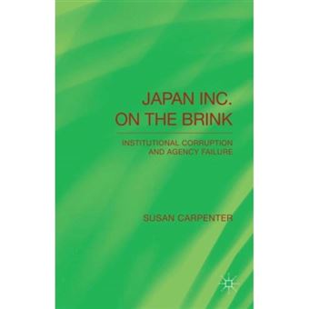 Japan Inc. on the Brink - Institutional Corruption and Agency Failure - Hardback - 2014 - 1
