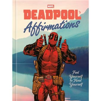 Deadpool's Affirmations Feel Yourself to Heal Yourself - 1