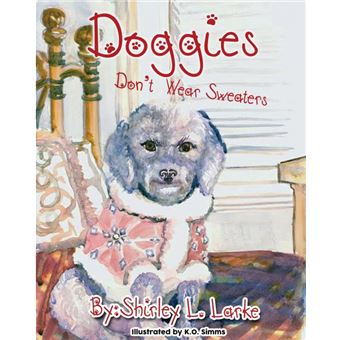 Doggies Don't Wear Sweaters - 1