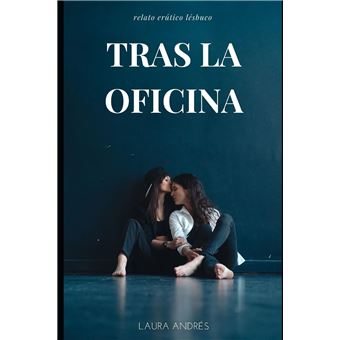 Tras La Oficina Historia De Amor Desamor Y Sexo Entre Dos Mujeres - 1