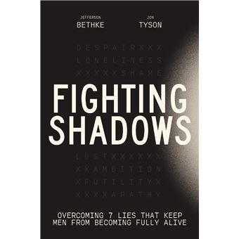 Fighting Shadows: Stop Wasting Time Arguing About What a Man Is---Just Be One - 1