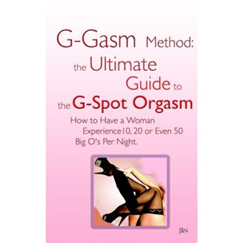 G-Gasm Method - The Ultimate Guide to the G-Spot Orgasm. How to Have a Woman Experience 10, 20 or Even 50 Big O's Per Night. - Paperback / softback - 2006 - 1