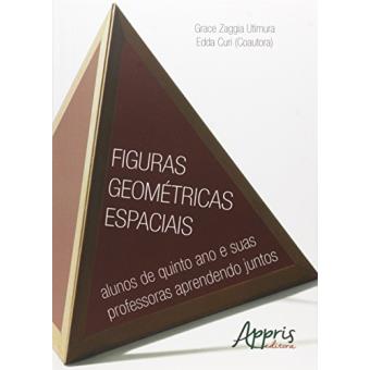 Figuras Geométricas Espaciais. Alunos de Quinto Ano e Suas Professoras Aprendendo Juntos - 1
