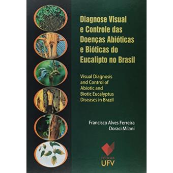 Diagnose Visual e Controle das Doenças Abióticas e Bióticas do Eucalipto no Brasil - 1