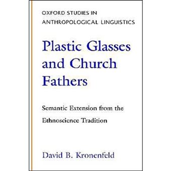 Plastic Glasses and Church Fathers - Semantic Extension from the Ethnoscience Tradition - Paperback - 1996 - 1