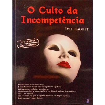 O culto da incompetência. - 1
