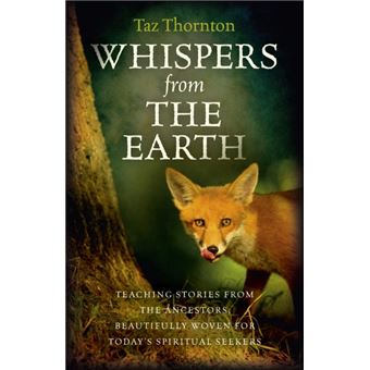 Whispers From The Earth Teaching Stories From The Ancestors, Beautifully Woven For Today'S Spiritual Seekers - 1